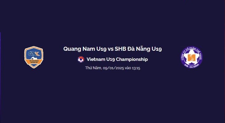 Trực tiếp Quang Nam U19 vs SHB Đà Nẵng U19 vào lúc 13:15 Thứ Năm, 09/01/2025